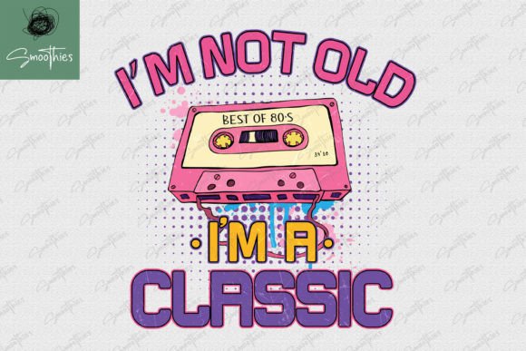 Download I'm Not Old I'm a Classic Cassette PNG - Premium Resources